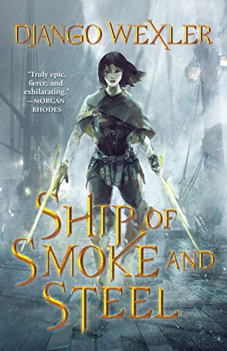 Django Wexler - Ship of Smoke and Steel: The Wells of Sorcery, Book One - Preis vom 30.09.2026 22:30:23 h