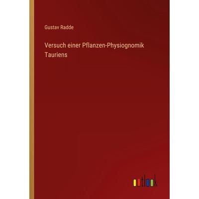 Versuch einer Pflanzen-Physiognomik Tauriens, Taschenbuch von Gustav Radde, Outlook, 978-3-368-02812-1