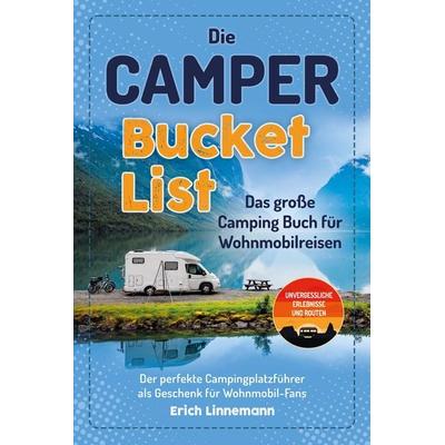 Die Camper Bucket List – Das große Camping Buch für Wohnmobilreisen, Taschenbuch von Erich Linnemann, Eulogia Verlags GmbH, 978-3-96967-551-9