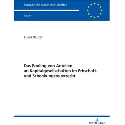 Das Pooling von Anteilen an Kapitalgesellschaften im Erbschaft- und Schenkungsteuerrecht, Fachbücher von Lucas Reuter