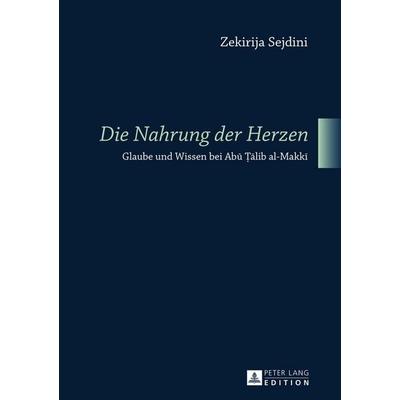 «Die Nahrung der Herzen», Taschenbuch von Zekirija Sejdini, Peter Lang GmbH, Internationaler Verlag der Wissenschaften, 978-3-631-62555-2