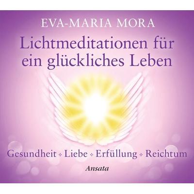Lichtmeditationen für ein glückliches Leben (CD) - Eva-Maria Mora, CD, 9783778774854