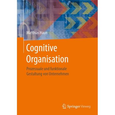 Cognitive Organisation, Gebundene Ausgabe von Matthias Haun, Springer Berlin, 978-3-662-52951-5