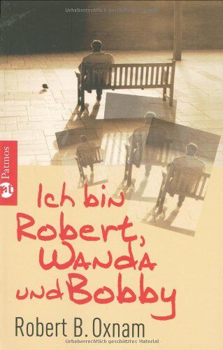 Oxnam, Robert B. - Ich bin Robert, Wanda und Bobby: Der Mann mit den elf Persönlichkeiten - Preis vom 04.10.2026 03:51:26 h