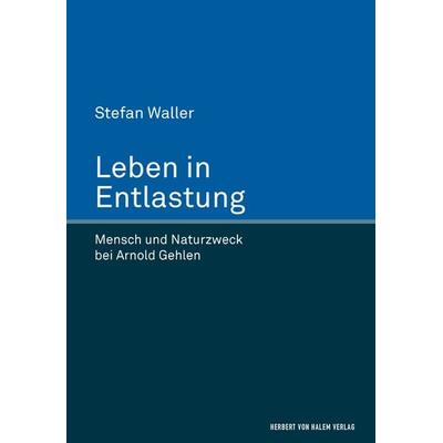 Leben in Entlastung, Gebundene Ausgabe von Stefan Waller, Herbert von Halem Verlag, 978-3-7445-0898-8