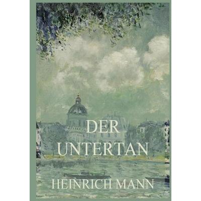 Der Untertan, Taschenbuch von Heinrich Mann, Bookwire, 978-3-8496-6845-7