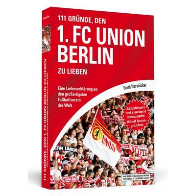 111 Gründe, den 1. FC Union Berlin zu lieben, Taschenbuch von Frank Nussbrücker, Schwarzkopf & Schwarzkopf, 978-3-86265-726-1