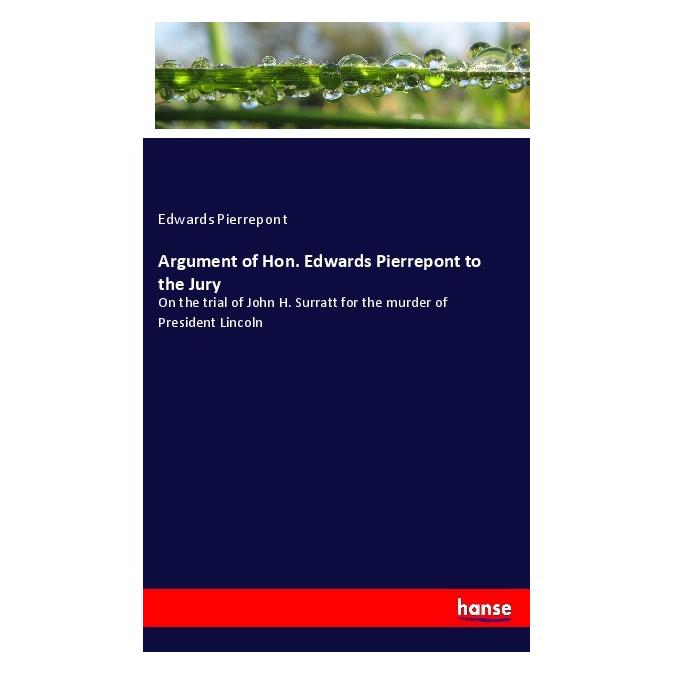 Hansebooks Argument of Hon. Edwards Pierrepont to the Jury (Englisch, Softcover, Edwards Pierrepont) (55982487)