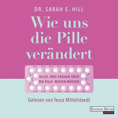 Wie uns die Pille verändert - Sarah E. Hill, Audio, 9783837151138