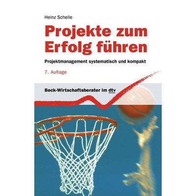 Projekte zum Erfolg führen, Taschenbuch von Heinz Schelle, dtv