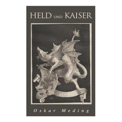 Held und Kaiser: Historischer Roman, Taschenbuch von Oskar Meding, Musaicum Books, 978-80-272-6007-2
