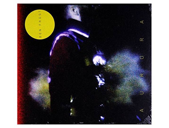 Ben Frost - A U R O R A