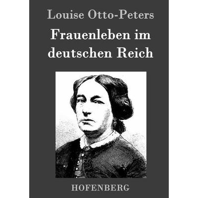 Frauenleben im deutschen Reich, Gebundene Ausgabe von Louise Otto-Peters, Hofenberg, 978-3-8430-7252-6