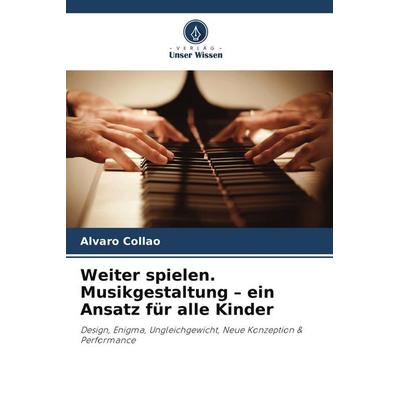 Weiter spielen. Musikgestaltung - ein Ansatz für alle Kinder -