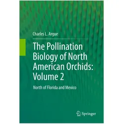 The Pollination Biology of North American Orchids, Fachbücher von Charles L. Argue