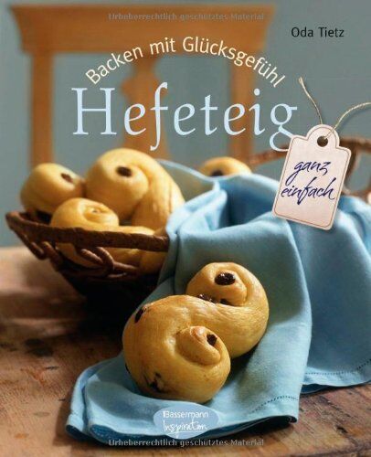 Oda Tietz - Backen mit Glücksgefühl: Hefeteig: ganz einfach - Preis vom 09.10.2026 07:28:09 h