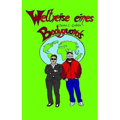 Weltreise eines Bodyguards, Taschenbuch von Justa L. Goblin, Twentysix, 978-3-7407-3424-4