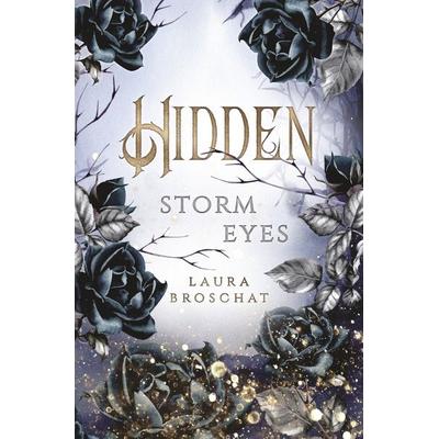 Hidden - Storm Eyes, Taschenbuch von Laura Broschat, Tolino Media, 978-3-7579-4483-4