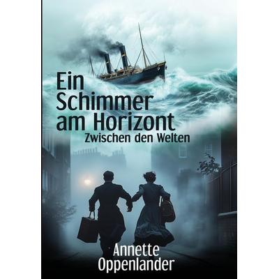 Ein Schimmer am Horizont, Taschenbuch von Annette Oppenlander, Tredition, 978-3-384-45377-8