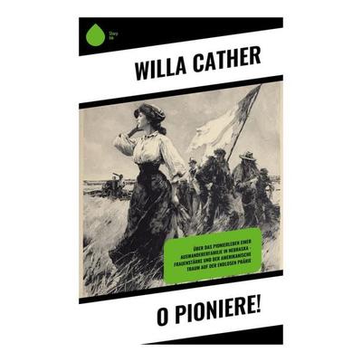 O Pioniere!, Taschenbuch von Willa Cather, Copycat, 978-80-283-9410-3