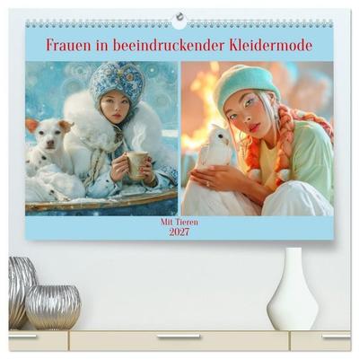 Frauen in beeindruckender Kleidermode - Mit Tieren (hochwertiger Premium Wandkalender 2027 DIN A2 quer), Kunstdruck in Hochglanz