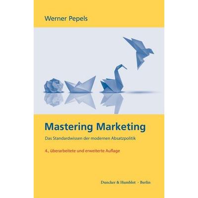 Mastering Marketing, Taschenbuch von Werner Pepels, Duncker & Humblot, 978-3-428-19905-1
