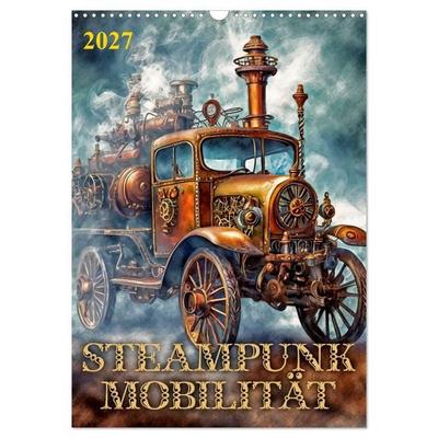 Steampunk Mobilität (Wandkalender 2027 DIN A3 hoch), CALVENDO Monatskalender