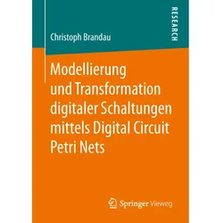 Modellierung und Transformation digitaler Schaltungen mittels Digital Circuit Petri Nets, Fachbücher von Christoph Brandau