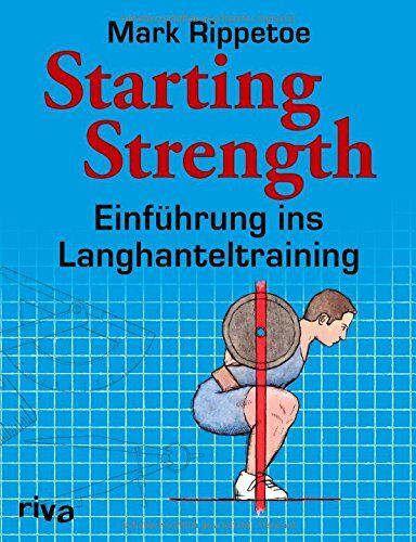 Mark Rippetoe - Starting Strength: Einführung ins Langhanteltraining - Preis vom 19.10.2026 19:33:35 h