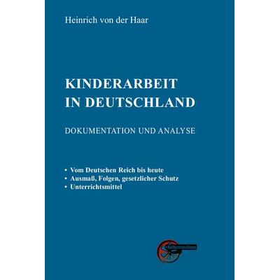 Kinderarbeit in Deutschland, Gebundene Ausgabe von Heinrich der Haar, Kulturmaschinen Verlag, 978-3-96763-039-8