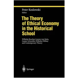 The Theory of Ethical Economy in the Historical School, Fachbücher von Peter Koslowski