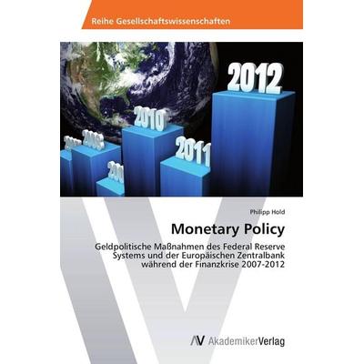 Monetary Policy, Taschenbuch von Philipp Hold, AV Akademikerverlag, 978-3-639-72362-5