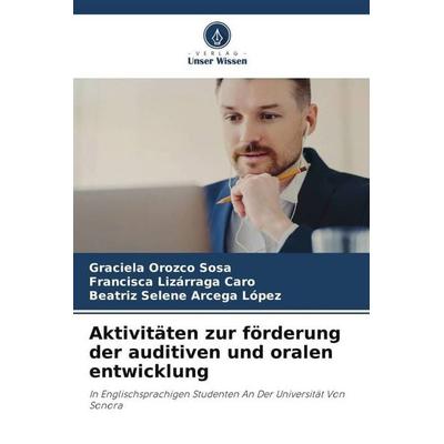 Aktivitäten zur förderung der auditiven und oralen entwicklung, Taschenbuch von Graciela Orozco Sosa,Francisca Lizárraga Caro,Beatríz Selene Arcega