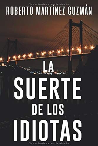 Roberto Martínez Guzmán - La suerte de los idiotas (Lucas Acevedo, Band 1) - Preis vom 10.10.2026 11:48:34 h