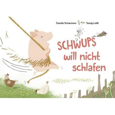 Schwups will nicht schlafen, Gebundene Ausgabe von Claudia Schaumann, Wasfürmich, 978-3-00-057943-1