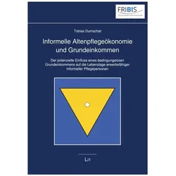 Informelle Altenpflegeökonomie und Grundeinkommen, Fachbücher von Tobias Dumschat