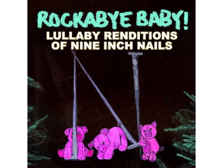 Rockabye Baby!: Lullaby Renditions of Nine Inch Nails