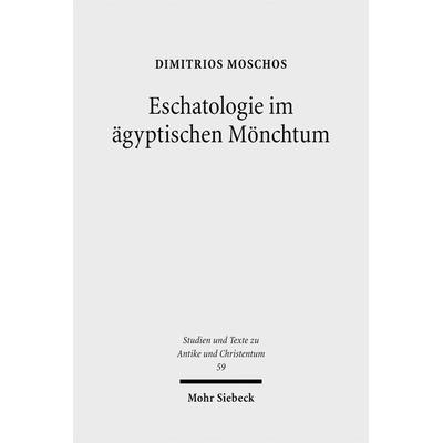 Eschatologie im ägyptischen Mönchtum, Taschenbuch von Dimitrios Moschos, Mohr Siebeck, 978-3-16-150045-9