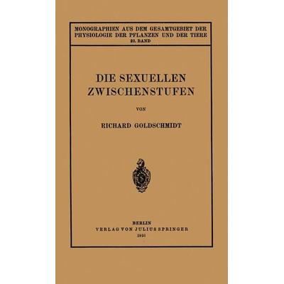 Die Sexuellen Zwischenstufen, Taschenbuch von Richard Goldschmidt, Springer Berlin, 978-3-642-88810-6