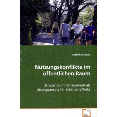 Schwarz, K: Nutzungskonflikte im öffentlichen Raum, Taschenbuch von Kathrin Schwarz, VDM, 978-3-639-06702-6