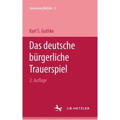 Das deutsche bürgerliche Trauerspiel, Gebundene Ausgabe von Karl S. Guthke, J.B. Metzler, Part of Springer Nature - Springer-Verlag GmbH,