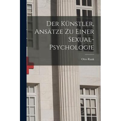 Der Künstler, Ansätze Zu Einer Sexual-Psychologie, Taschenbuch von Otto Rank, Legare Street Press, 978-1-01-717890-6