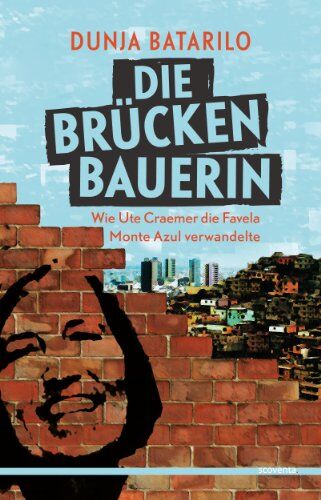 Dunja Batarilo - Die Brückenbauerin. Wie Ute Craemer die Favela Monte Azul verwandelte - Preis vom 30.09.2026 09:01:18 h