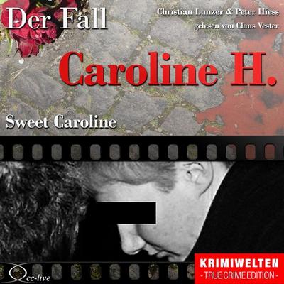 True Crime - Sweet Caroline (Der Fall Caroline H.) - , Audio, 9783956161667
