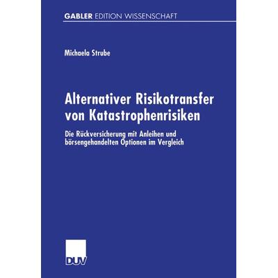 Alternativer Risikotransfer von Katastrophenrisiken, Taschenbuch von Michaela Strube, Deutscher Universitätsverlag, 978-3-8244-7474-5