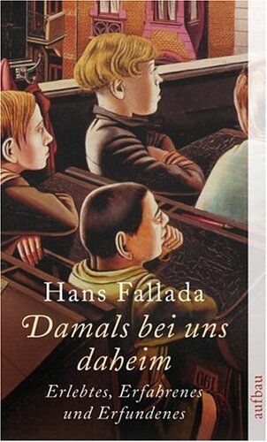 Hans Fallada - Damals bei uns daheim: Erlebtes, Erfahrenes und Erfundenes (Fallada) - Preis vom 09.10.2026 07:28:09 h