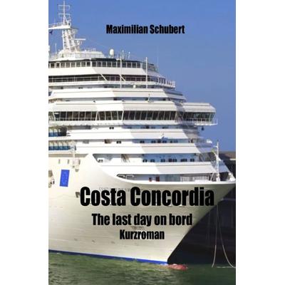Costa Concordia, Taschenbuch von Maximilian Schubert, Epubli, 978-3-7565-5256-6