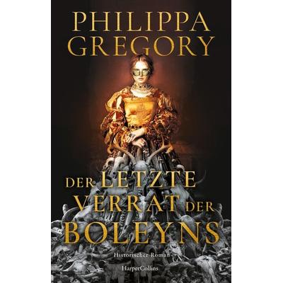 Der letzte Verrat der Boleyns, Gebundene Ausgabe von Philippa Gregory, HarperCollins Hardcover, 978-3-365-01136-2