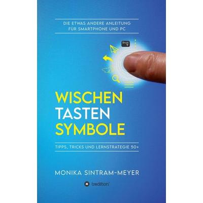 WISCHEN . TASTEN . SYMBOLE, Taschenbuch von Monika Sintram-Meyer, Tredition, 978-3-347-14624-2