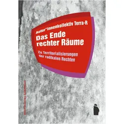 Das Ende rechter Räume, Sachbücher von Autor Terra-R, Autor*innenkollektiv, Terra-R